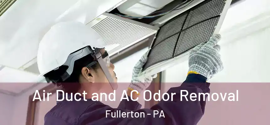  Air Duct and AC Odor Removal Fullerton - PA