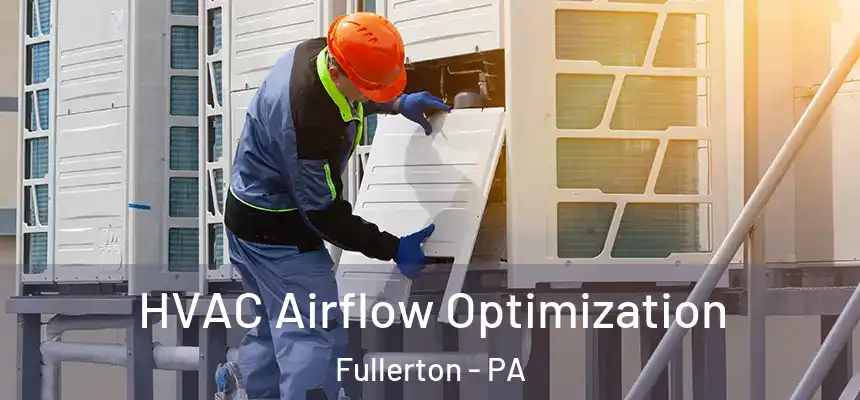  HVAC Airflow Optimization Fullerton - PA