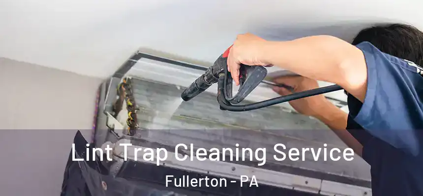  Lint Trap Cleaning Service Fullerton - PA